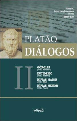 Diálogos II: Górgias (ou Da Retórica), Eutidemo ( ou Da Disputa), Hípias Maior (ou Do Belo), Hípias Menor