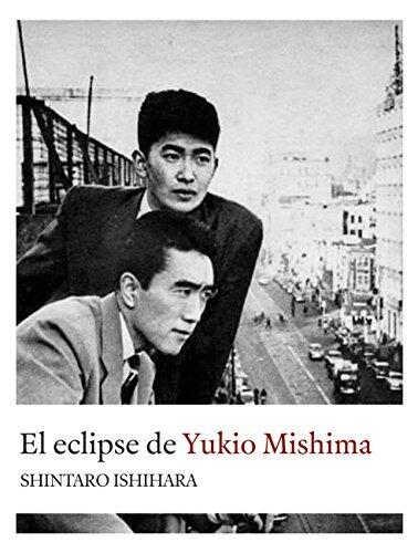 El eclipse de Yukio Mishima: Retrato sobre uno de los autores asiáticos majores (Narrativas nº 26)