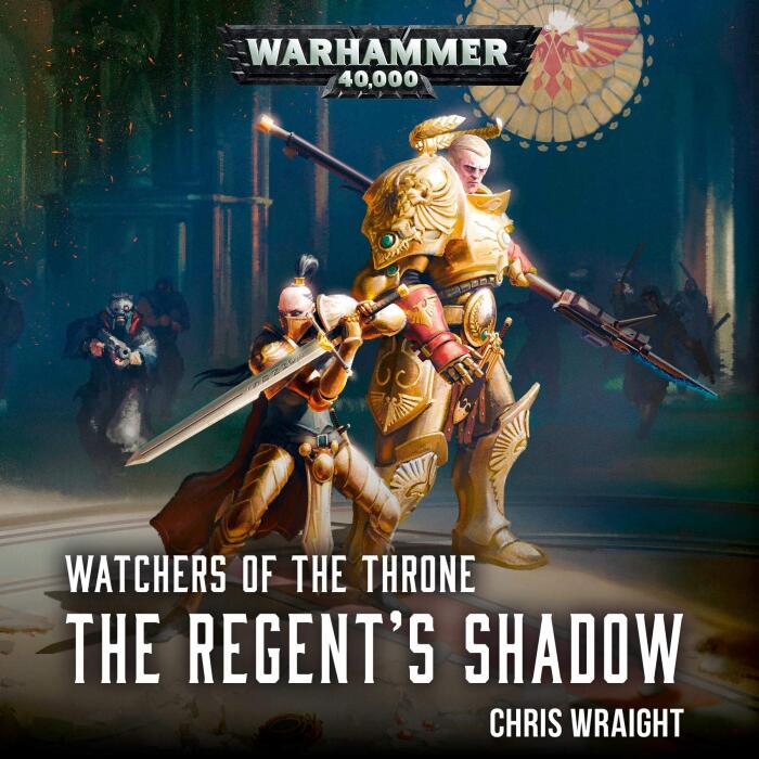 The Regent’s Shadow: Watchers of the Throne: Warhammer 40,000, Book 2