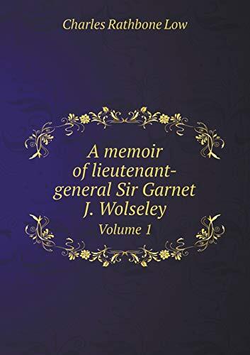 A memoir of lieutenant-general Sir Garnet J. Wolseley Volume 1