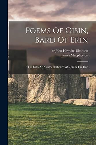 Poems Of Oisin, Bard Of Erin: "the Battle Of Ventry Harbour," &c. From The Irish
