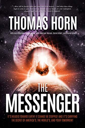 The Messenger: It's Headed Toward Earth! It Cannot Be Stopped! and It's Carrying the Secret of America's, the World's, and Your Tomorrow!
