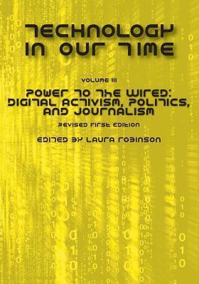 Power to the Wired: Digital Activism, Politics, and Journalism