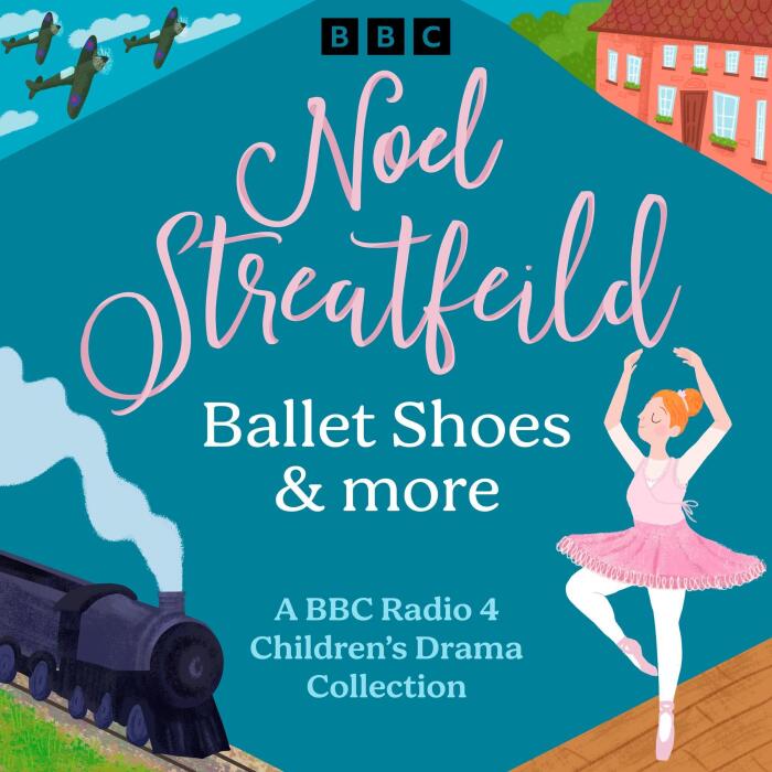 Noel Streatfeild: Ballet Shoes & More: A BBC Radio 4 Children's Drama Collection