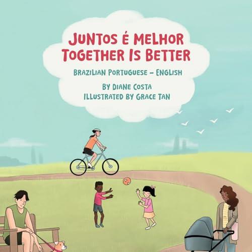 Together Is Better: Juntos é melhor