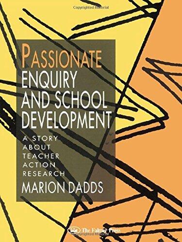 Passionate Enquiry & School: Story About Teacher Action Research