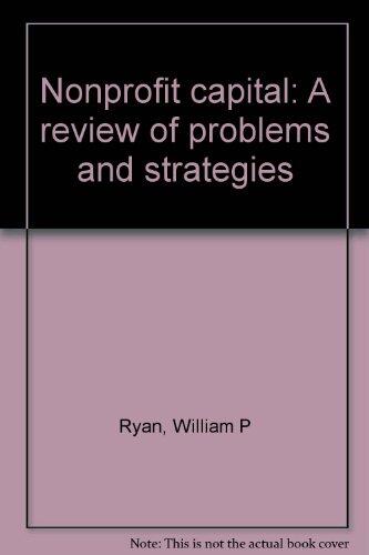 Nonprofit Capital: A Review of Problems and Strategies