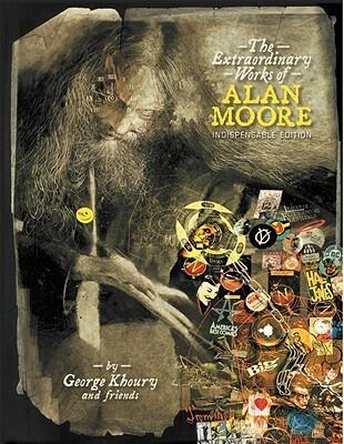The Extraordinary Works Of Alan Moore: Indispensable Edition