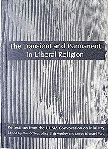 The Transient and Permanent in Liberal Religion: Reflections from the Uuma Convocation on Ministry