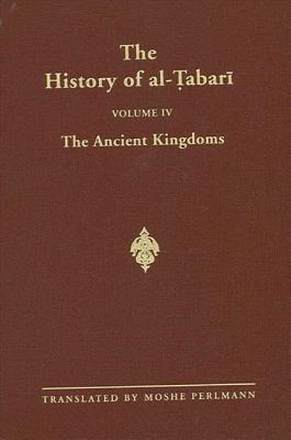 The History of Al-Tabari, Volume 4: The Ancient Kingdoms