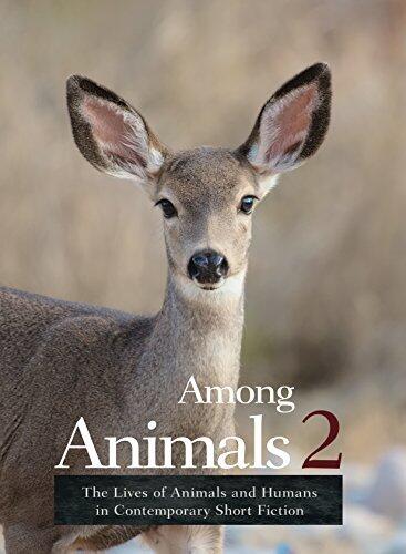Among Animals 2: The Lives of Animals and Humans in Contemporary Short Fiction