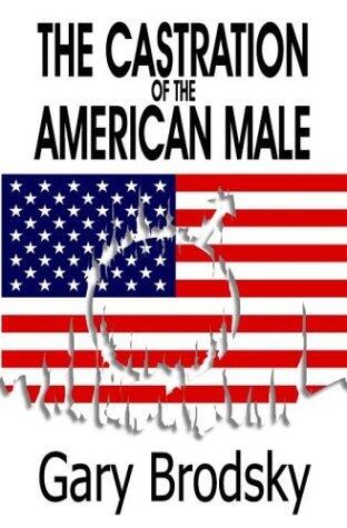 The Castration of the American Male