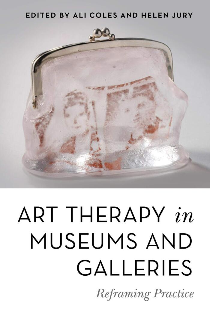 Art Therapy in Museums and Galleries: Reframing Practice