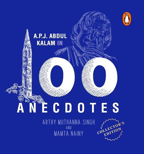 A.P.J. Abdul Kalam in 100 Anecdotes: Inspirational Biography of Indian President & Rocket Scientist