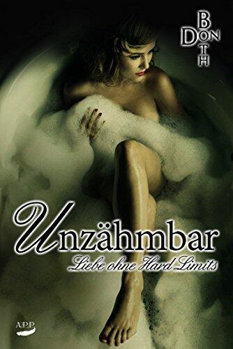Unzähmbar: Liebe ohne Hard Limits (Dark Love Reihe 2)