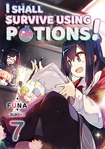 I Shall Survive Using Potions! (Volume 7)