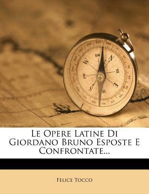 Le Opere Latine Di Giordano Bruno Esposte E Confrontate