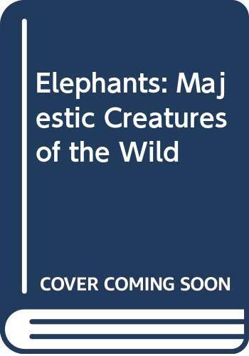 Elephants: Majestic Creatures of the Wild