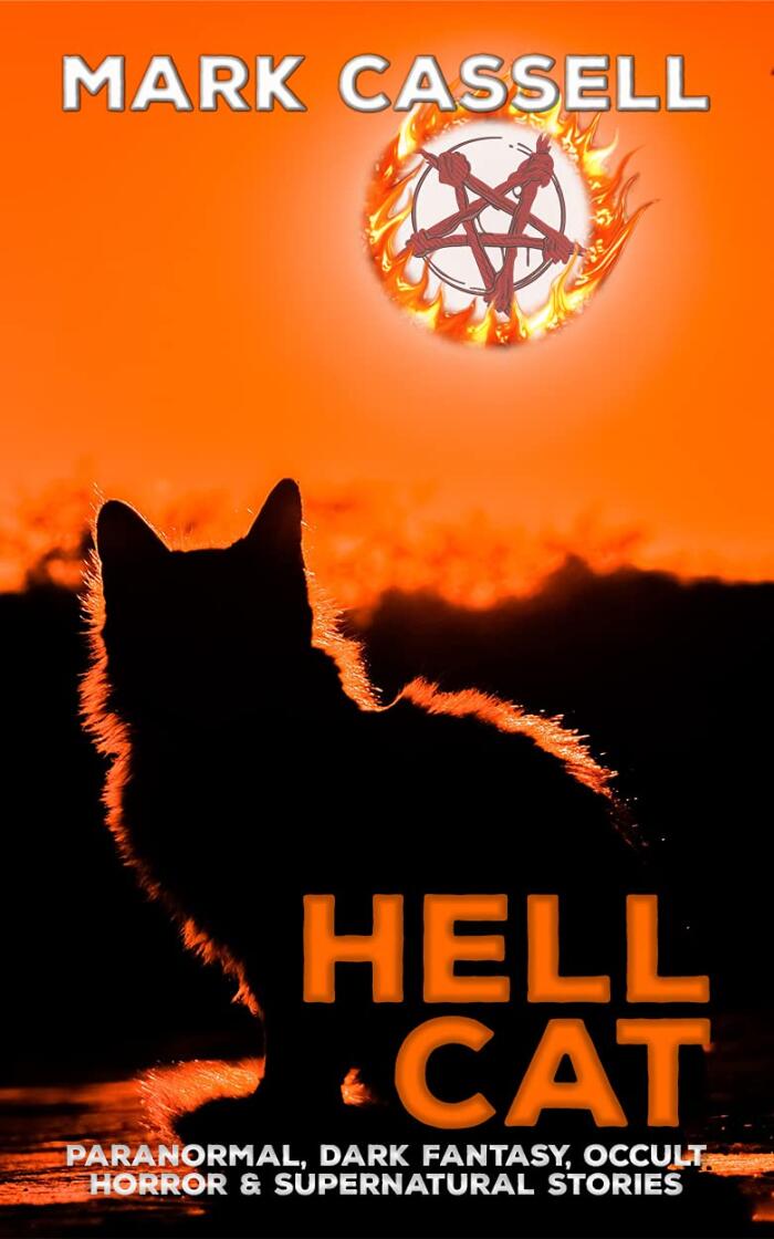 Hell Cat - Paranormal, Dark Fantasy, Occult Horror & Supernatural Stories: a Collection of Haunting Tales