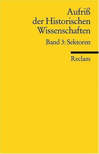 Aufriß der Historischen Wissenschaften, Band 3: Sektoren