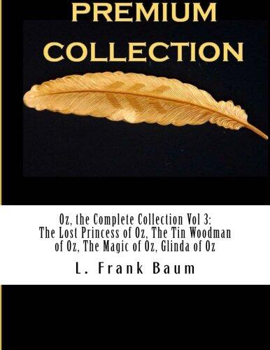 Oz, the Complete Collection Vol 4 The Lost Princess of Oz, The Tin Woodman of Oz, The Magic of Oz, Glinda of Oz