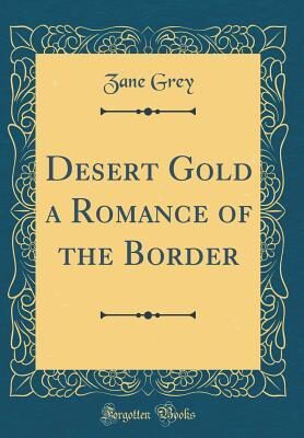 Desert Gold a Romance of the Border