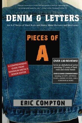 Pieces of A (Denim & Letters: An A-Z Series of Hard Rock and Heavy Metal Reviews and Interviews) by Eric Compton