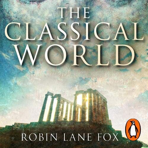 The Classical World: An Epic History from Homer to Hadrian