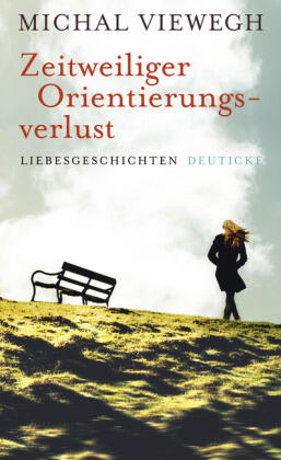 Zeitweiliger Orientierungsverlust : Liebesgeschichten