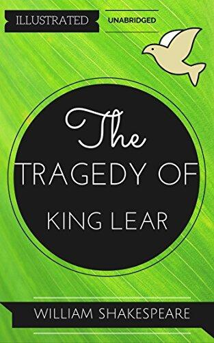 The Tragedy Of King Lear: By William Shakespeare : Illustrated & Unabridged