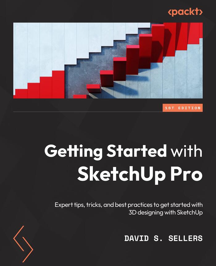 Getting Started with SketchUp Pro: Embark on your 3D modeling adventure with expert tips, tricks, and best practices