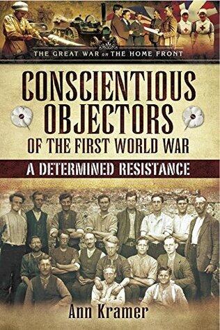 Conscientious Objectors of the First World War: A Determined Resistance