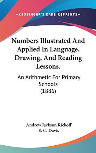 Numbers Illustrated and Applied in Language, Drawing, and Reading Lessons: An Arithmetic for Primary Schools