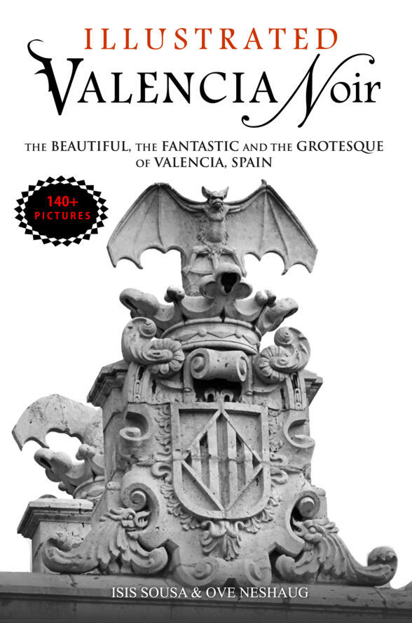 Valencia Noir - The Beautiful, The Fantastic and The Grotesque of Valencia, Spain