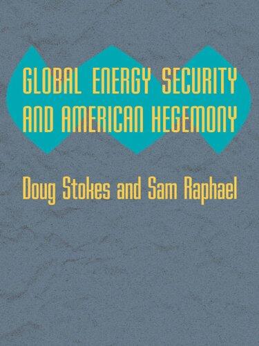Global Energy Security and American Hegemony