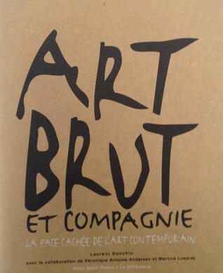 Art Brut et Compagnie. La face cachée de l'art contemporain