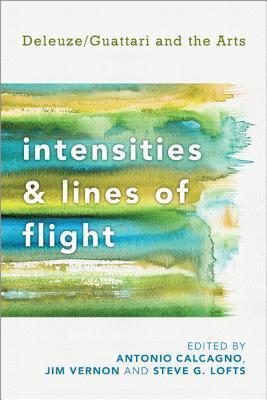Intensities and Lines of Flight: Deleuze/Guattari and the Arts