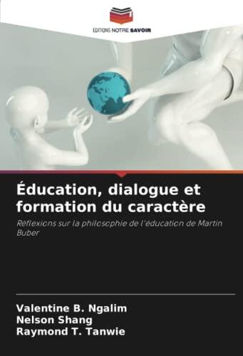 Éducation, dialogue et formation du caractère: Réflexions sur la philosophie de l'éducation de Martin Buber