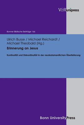 Erinnerung an Jesus: Kontinuitat und Diskontinuitat in der neutestamentlichen Uberlieferung. Festgabe fur Rudolf Hoppe zum 65. Geburtstag (Bonner Biblische Beitrage)