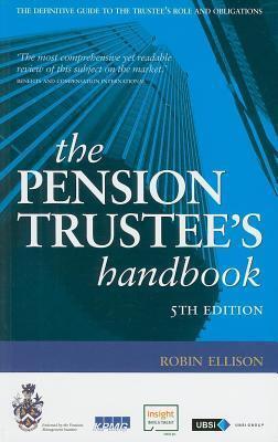 Pension Trustee's Handbook: The Definitive Guide to the Trustee's Role and Obligations