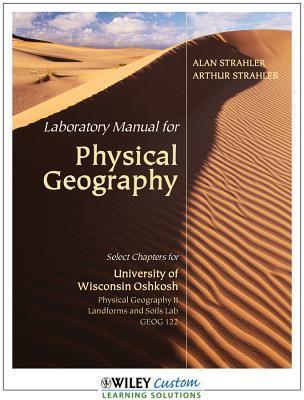 Lab Manual for Physical Geography: Landforms and Soils Lab Manual for University of WI Oshkosh