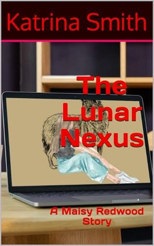 The Lunar Nexus: A Maisy Redwood Story