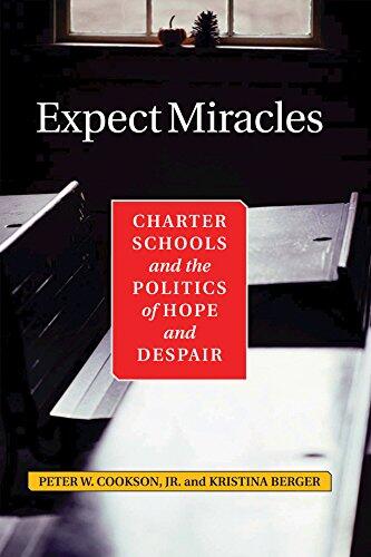Expect Miracles: Charter Schools and the Politics of Hope and Despair