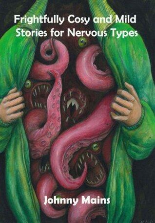 Frightfully Cosy and Mild Stories for Nervous Types