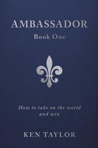 Ambassador Book One: How to Take on the World and Win