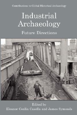 Industrial Archaeology: Future Directions