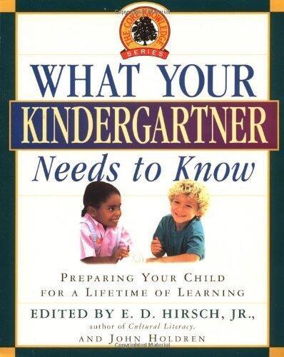What Your Kindergartner Needs to Know: Preparing Your Child for a Lifetime of Learning (Core Knowledge Series) 11th (eleventh) Printing Edition