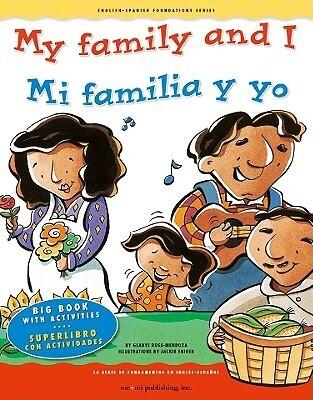 My family and I / Mi familia y yo (English and Spanish Foundations Series) (Bilingual) (Dual Language) (Big Book) (Pre-K and Kindergarten)
