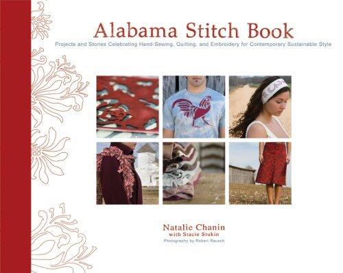 Alabama Stitch Book: Projects and Stories Celebrating Hand-Sewing, Quilting, and Embroidery for Contemporary Sustainable Style