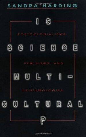 Is Science Multicultural?: Postcolonialisms, Feminisms, and Epistemologies